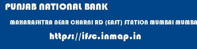 PUNJAB NATIONAL BANK  MAHARASHTRA NEAR CHARNI RD (EAST) STATION MUMBAI MUMBAI, OPERA HOUSE  ifsc code
